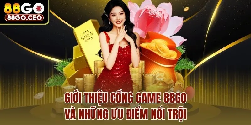 Giới thiệu cổng game 88go và những ưu điểm nổi trội