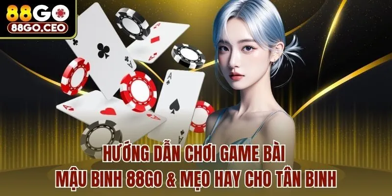 Hướng Dẫn Chơi Game Bài Mậu Binh 88go & Mẹo Hay Cho Tân Binh 1 Hướng Dẫn Chơi Game Bài Mậu Binh 88go & Mẹo Hay Cho Tân Binh