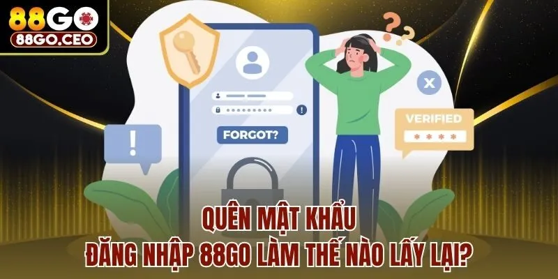 Quên mật khẩu đăng nhập 88go làm thế nào lấy lại?