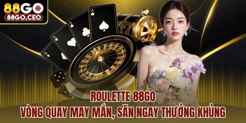 Roulette 88go - Vòng Quay May Mắn, Săn Ngay Thưởng Khủng 1 Roulette 88go - Vòng Quay May Mắn, Săn Ngay Thưởng Khủng