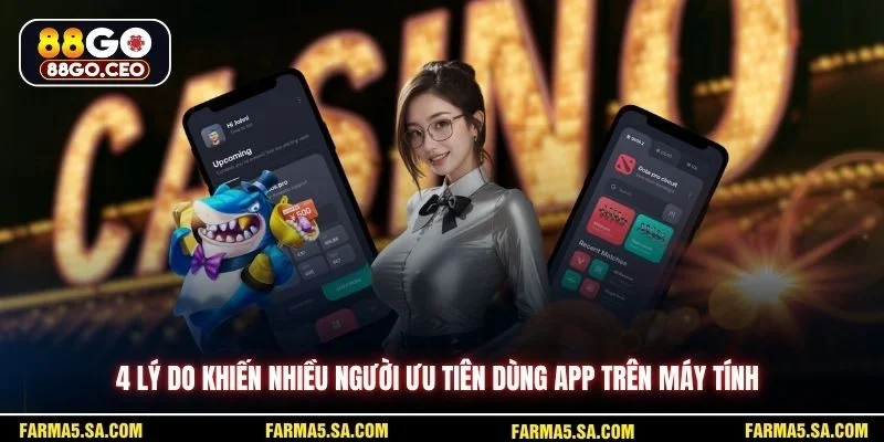 4 lý do khiến nhiều người ưu tiên dùng app trên máy tính