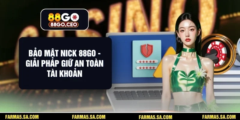 Bảo Mật Nick 88GO