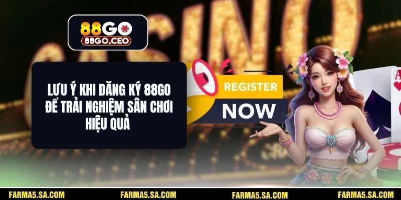 Lưu Ý Khi Đăng Ký 88GO
