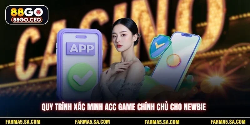 Xác Minh Tài Khoản 88GO Để Bảo Vệ Trải Nghiệm Sân Chơi 3 Quy trình xác minh acc game chính chủ cho newbie