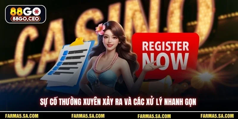Sự cố thường xuyên xảy ra và các xử lý nhanh gọn